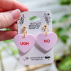 candy heart earrings that say ugh and no